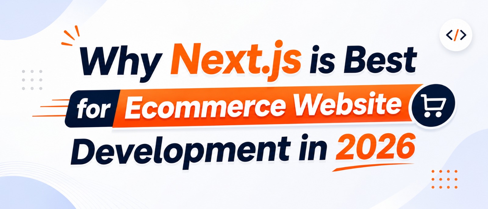 Why Next.js is Best for Ecommerce Website Development in 2026